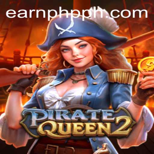 PirateQueen2: The Ultimate Pirate Adventure and EARNPHP PH Insights